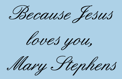 Because Jesus Loves You, Mary Stephens