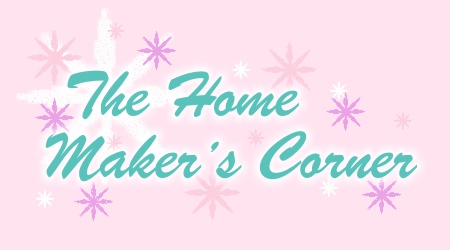 The Home Maker's Corner